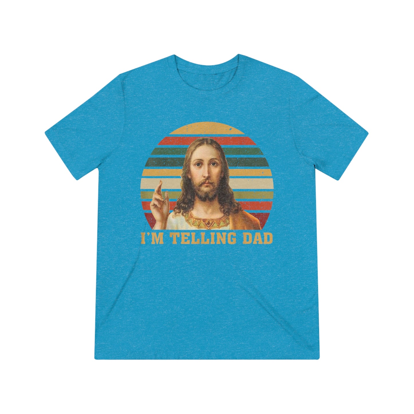 I'm telling Dad- Unisex Triblend t-shirt