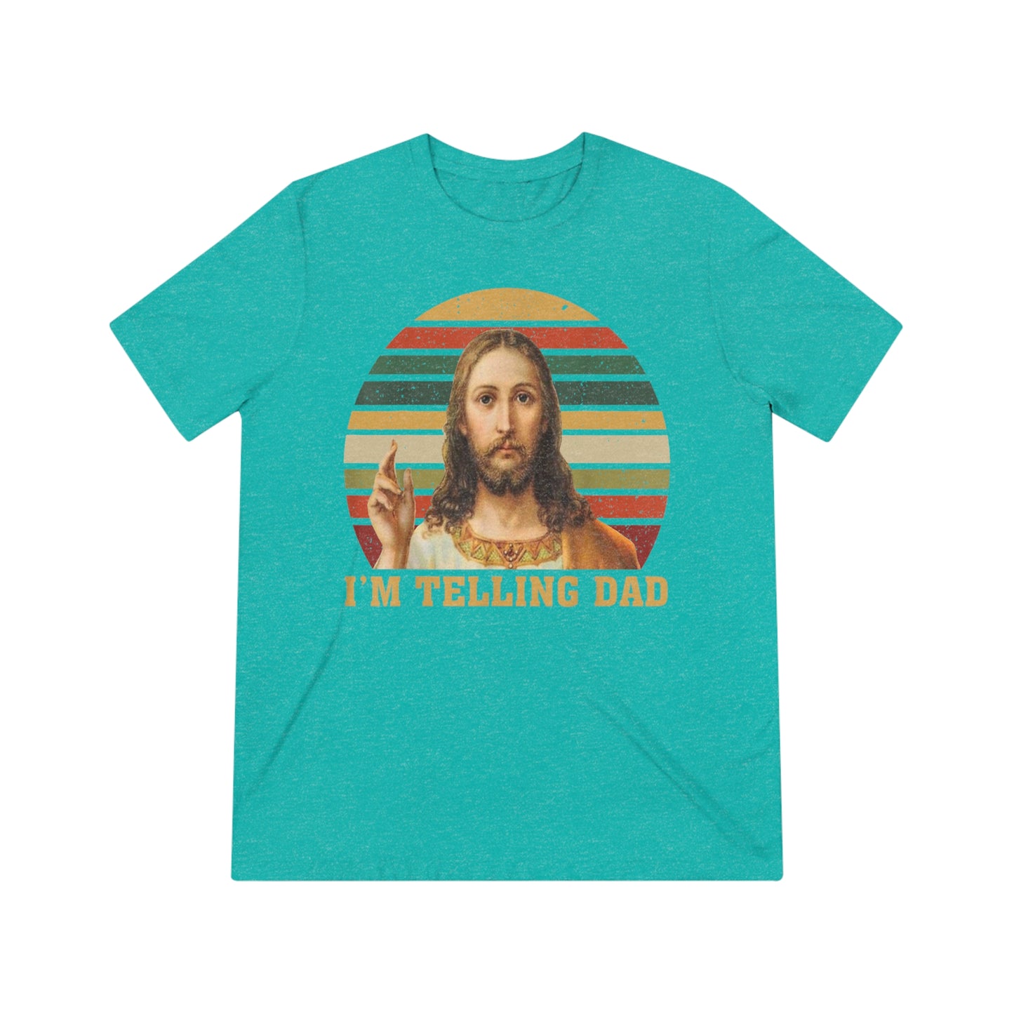 I'm telling Dad- Unisex Triblend t-shirt