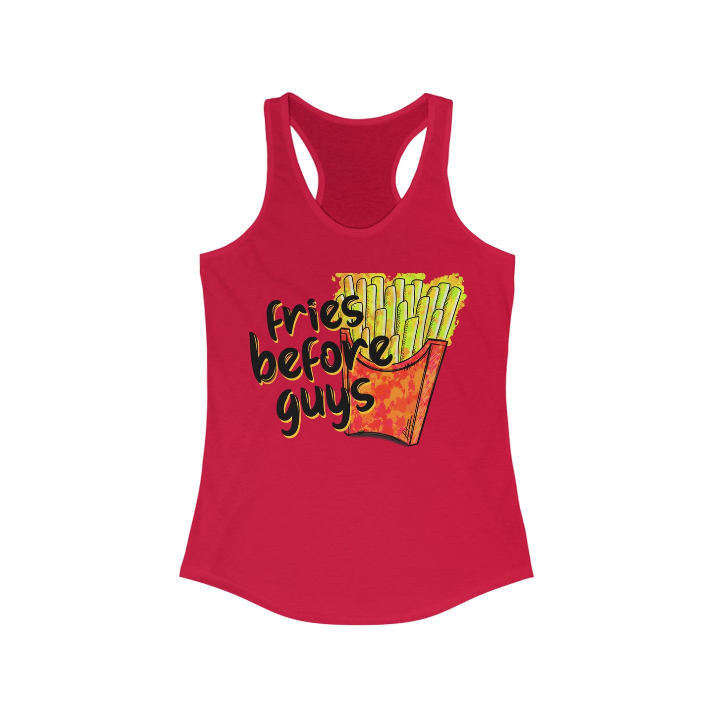 Fries before guys- Women's Ideal Racerback Tank