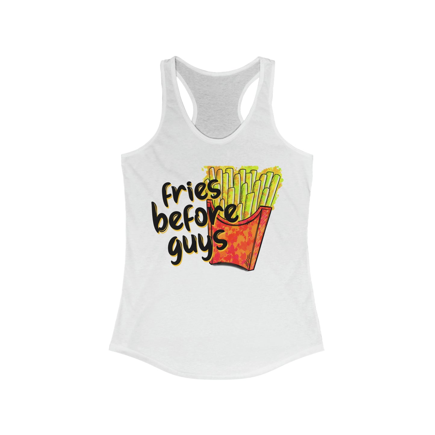 Fries before guys- Women's Ideal Racerback Tank