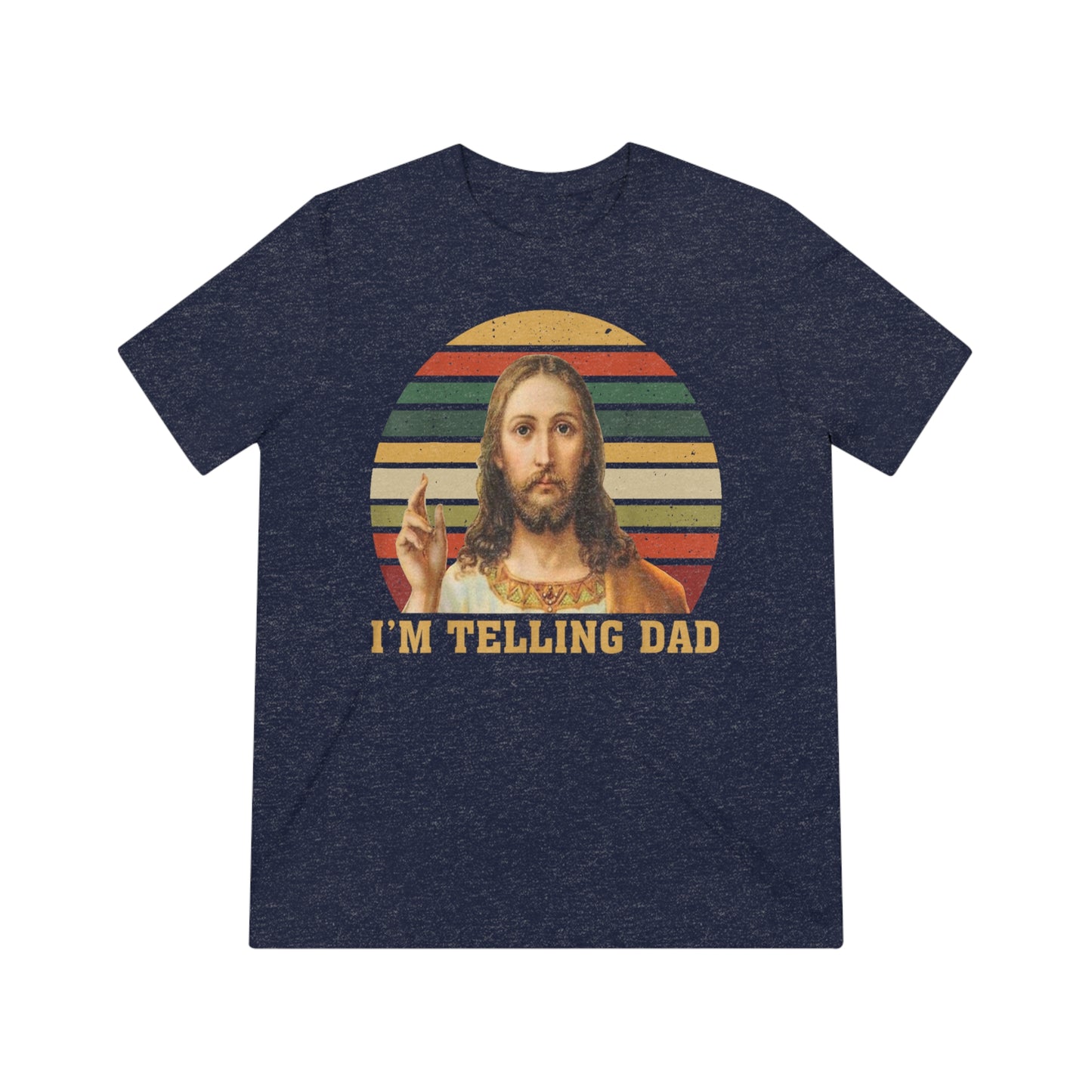 I'm telling Dad- Unisex Triblend t-shirt