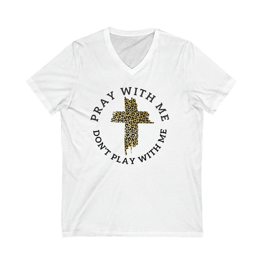 Pray with me- Unisex Jersey Short Sleeve V-Neck Tee