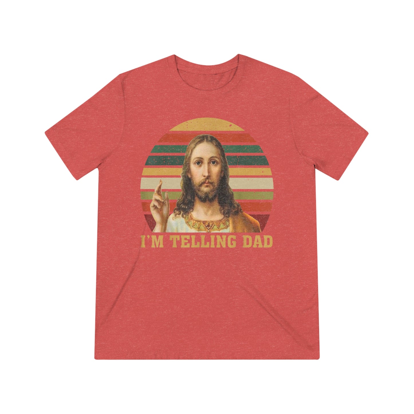 I'm telling Dad- Unisex Triblend t-shirt