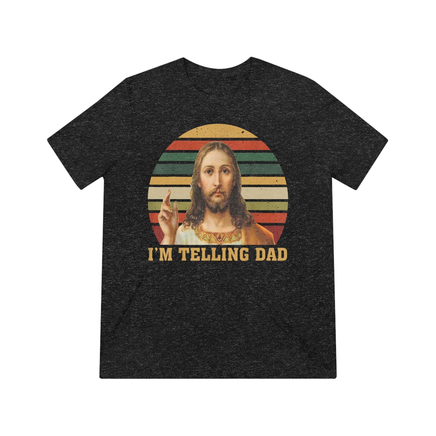 I'm telling Dad- Unisex Triblend t-shirt